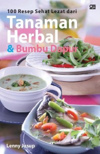Image of 100 Resep Sehat Lezat dari Tanaman Herbal dan Bumbu Dapur
