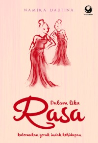 Image of Dalam Liku Rasa : Kutemukan Gerak Indah Kehidupan