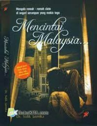 Image of Mencintai Malaysia : Mengais Remah-remah Cinta di Negeri Serumpun yang Makin Tega